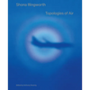 Shona Illingworth: Topologies of Air - Paperback
