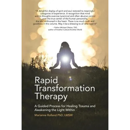 Rapid Transformation Therapy: A Guided Process for Healing Trauma and Awakening the Light Within - Paperback