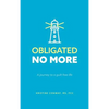 Obligated No More: A journey to a guilt free life - Hardcover