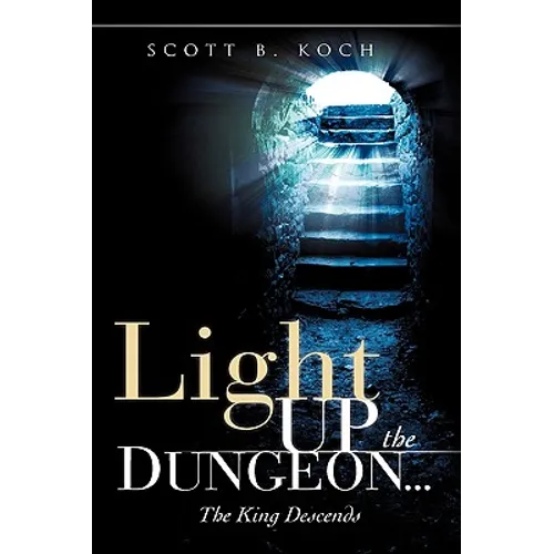 Light Up the Dungeon ... The King Descends - Hardcover