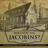 Who Were the Jacobins? French Revolution History Book for Kids Children's European History - Paperback