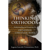 Thinking Orthodox: Understanding and Acquiring the Orthodox Christian Mind - Paperback