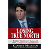 Losing True North: Justin Trudeau's Assault on Canadian Citizenship - Paperback