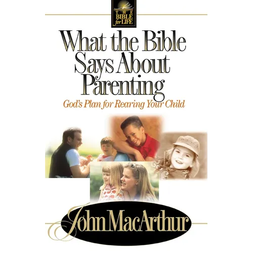 What the Bible Says about Parenting: Biblical Principle for Raising Godly Children - Paperback