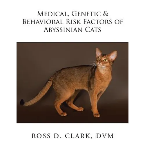 Medical, Genetic & Behavioral Risk Factors of Abyssinian Cats - Paperback
