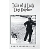 Tails of A Lady Dog Catcher - Hardcover