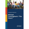 A Study Guide for Michael Cunningham's "The Hours" - Paperback