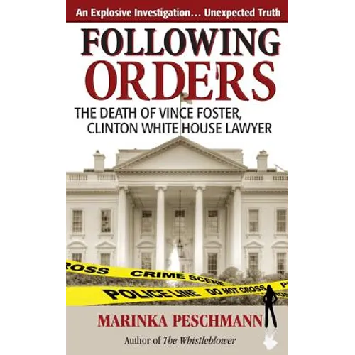 Following Orders: The Death of Vince Foster, Clinton White House Lawyer - Paperback