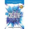 The Accomplished Creative: Overcome Imposter Syndrome, Forge Courage, and Tap Into Limitless Creativity - Paperback