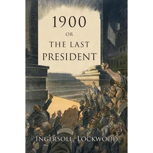 1900: Or, the Last President - Paperback
