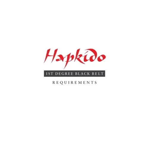 Hapkido: 1st Degree Black Belt Requirements - Paperback