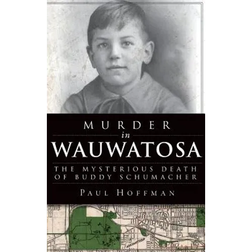 Murder in Wauwatosa: The Mysterious Death of Buddy Schumacher - Hardcover