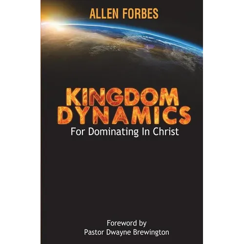 Kingdom Dynamics: For Dominating In Christ - Paperback