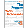 Work Backwards: The Revolutionary Method to Work Smarter and Live Better - Hardcover