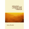 Healing in the Landscape of Prayer - Paperback