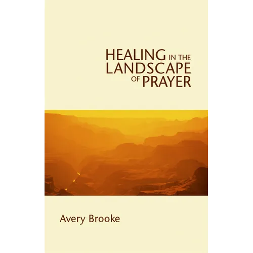 Healing in the Landscape of Prayer - Paperback