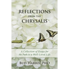 Reflections From the Chrysalis: A Collection of Essays for the Path to a Well-Lived Life - Paperback
