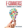 E-commerce A Beginners Guide to e-commerce - Paperback
