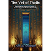 The Veil of Thoth: Exploring the Esoteric Wisdom of Ancient Egypt for Modern Spirituality - Hardcover