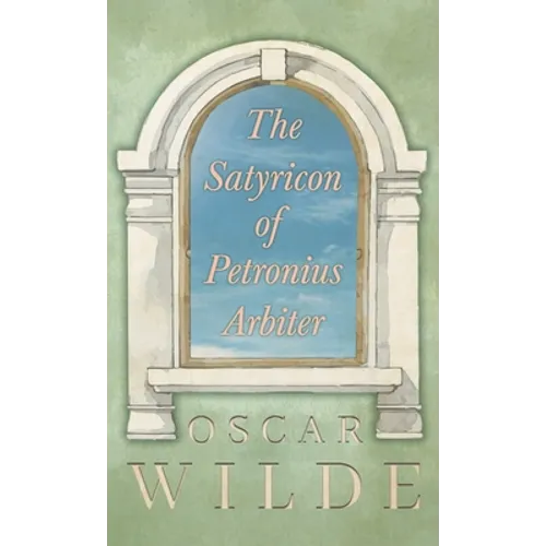 The Satyricon of Petronius Arbiter - Hardcover