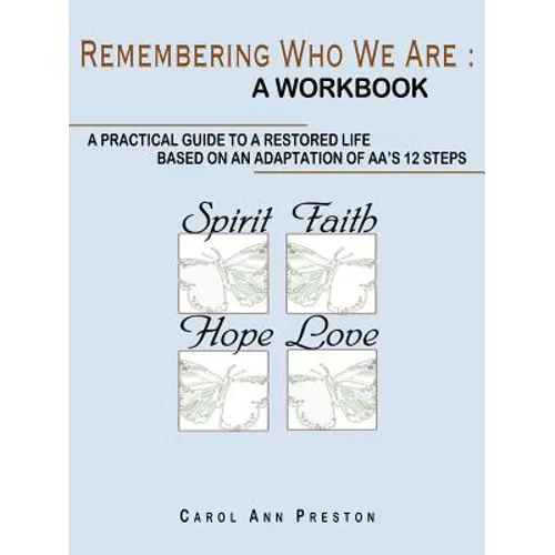 Remembering Who We Are: a workbook: a practical guide to a restored life based on an adaptation of AA's 12 steps - Paperback