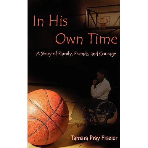 In His Own Time a Story of Family, Friends and Courage - Paperback