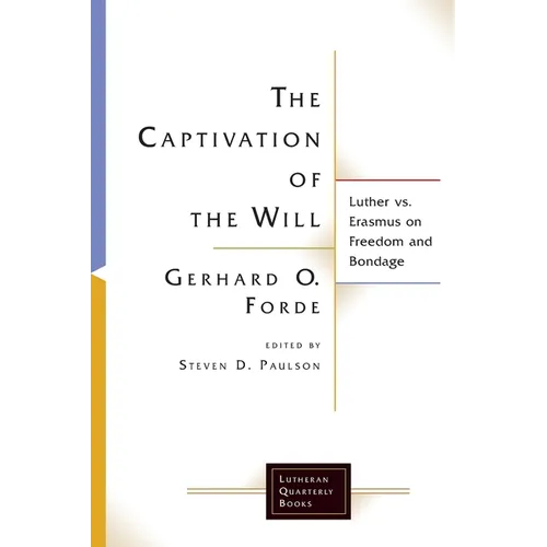 The Captivation of the Will: Luther vs. Erasmus on Freedom and Bondage - Paperback