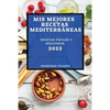 MIS Mejores Recetas Mediterráneas 2022: Recetas Fáciles Y Deliciosas - Paperback