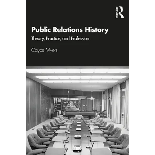 Public Relations History: Theory, Practice, and Profession - Paperback