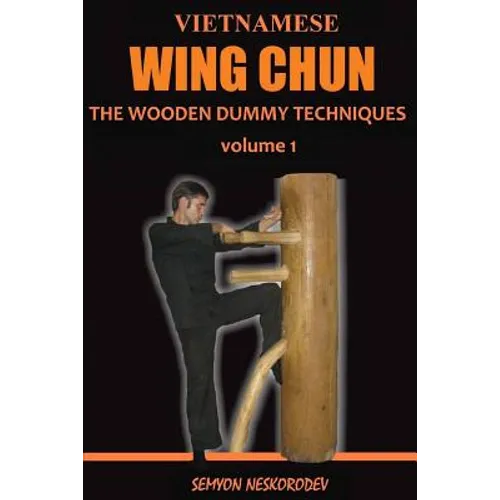 Vietnamese wing chun: The wooden dummy techniques - Paperback