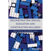 Deconstructing Special Education and Constructing Inclusion - Paperback