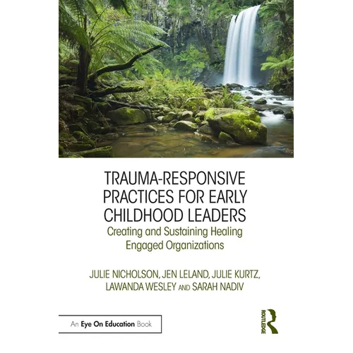Trauma-Responsive Practices for Early Childhood Leaders: Creating and Sustaining Healing Engaged Organizations - Paperback