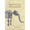 Big Bone Lick: An Outline of Its History, Geology, & Paleontology - Paperback