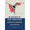 In Defense of Loose Translations: An Indian Life in an Academic World - Paperback