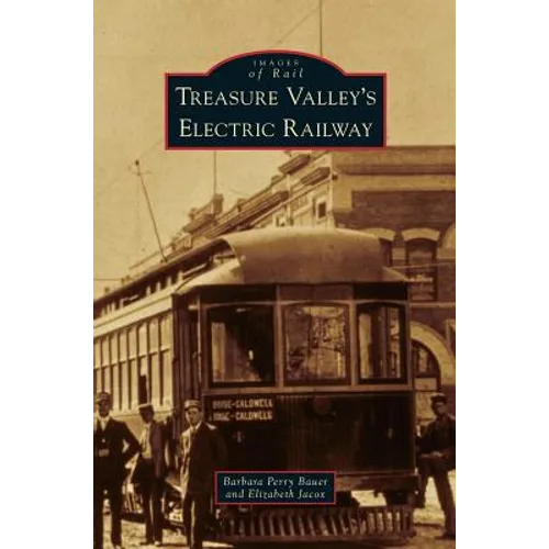 Treasure Valley's Electric Railway - Hardcover