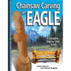 Chainsaw Carving an Eagle: A Complete Step-By-Step Guide - Paperback