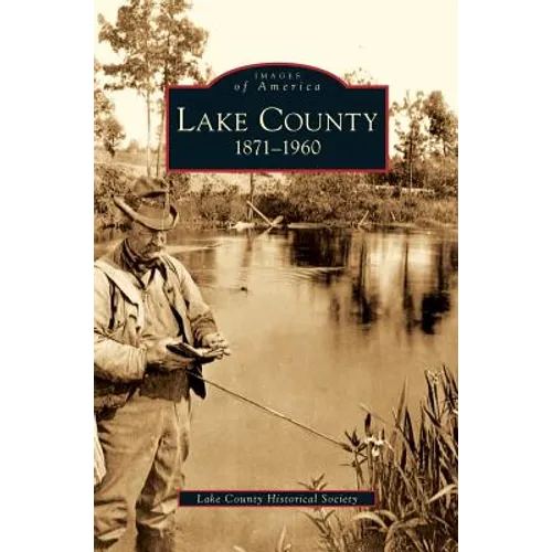 Lake County: 1871-1960 - Hardcover