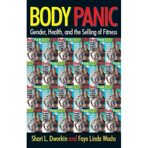 Body Panic: Gender, Health, and the Selling of Fitness - Paperback