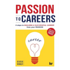 Passion to Careers: Nine steps to build a successful career from your passion - Paperback