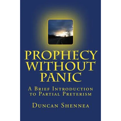 Prophecy Without Panic: A Brief Introduction to Partial Preterism - Paperback