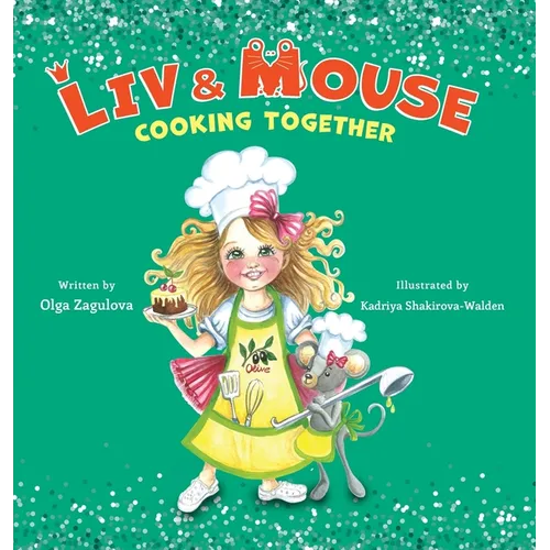 Liv and Mouse: Cooking Together: Cooking Together - Hardcover