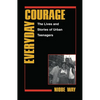 Everyday Courage: The Lives and Stories of Urban Teenagers - Paperback