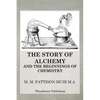 The Story of Alchemy and the Beginnings of Chemistry - Paperback