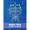 Nikola Tesla: Lectures and Patents - Hardcover