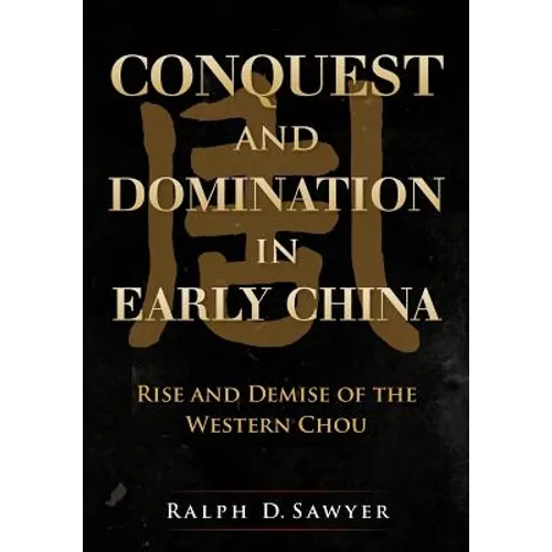 Conquest and Domination in Early China: Rise and Demise of the Western Chou - Paperback