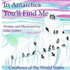 In Antarctica, You'll Find Me: A Story of Adventure Discovering Creatures of Antarctica - Paperback