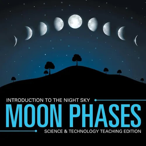 Moon Phases Introduction to the Night Sky Science & Technology Teaching Edition - Paperback
