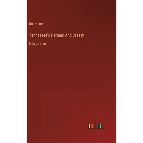Tennessee's Partner; And Cressy: in large print - Hardcover