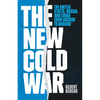 The New Cold War: The United States, Russia, and China from Kosovo to Ukraine - Hardcover