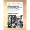 Heavenly-Mindedness Recommended: In a Discourse on Colossians III.2. by Jeremiah Burroughs. the Second Edition. - Paperback